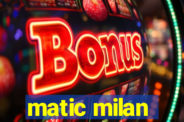 matic milan