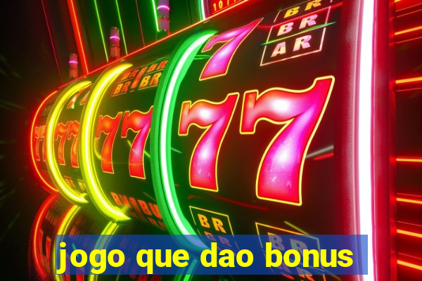 jogo que dao bonus