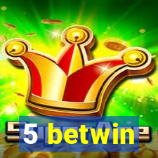 5 betwin