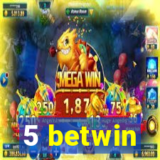 5 betwin