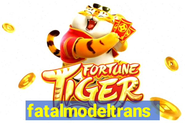 fatalmodeltrans