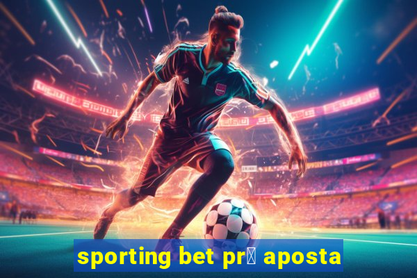 sporting bet pr茅 aposta