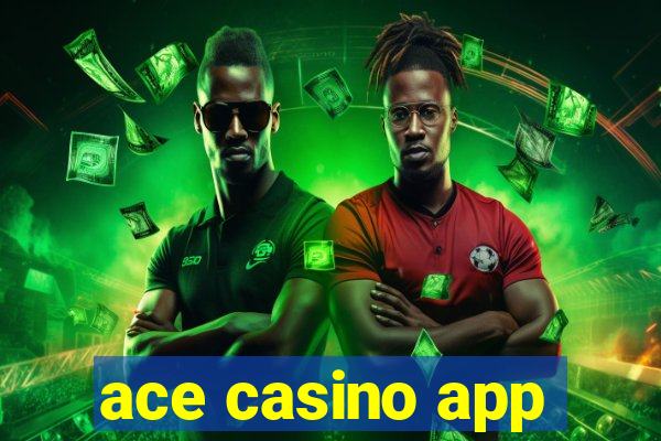 ace casino app