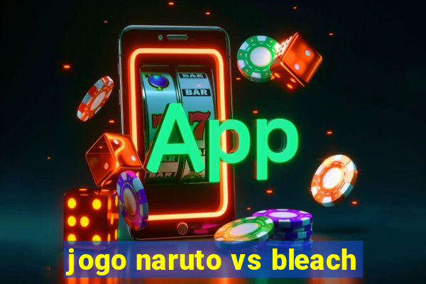 jogo naruto vs bleach