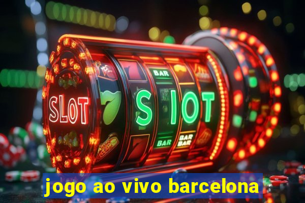 jogo ao vivo barcelona