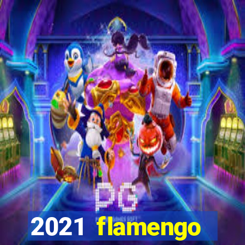 2021 flamengo ganhou oq