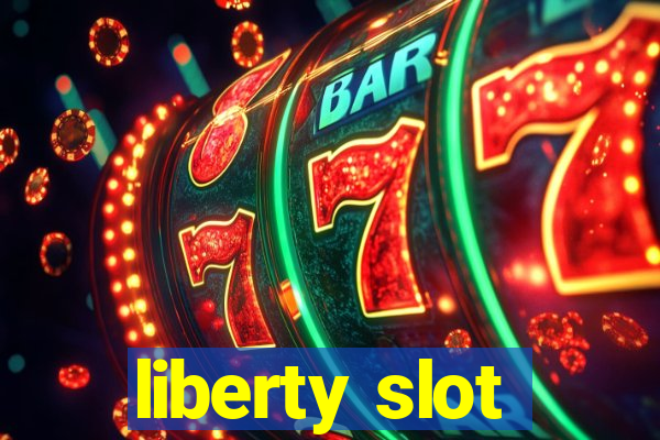 liberty slot