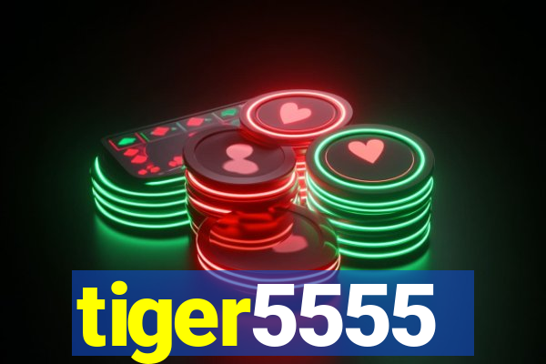 tiger5555