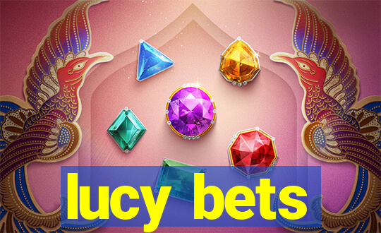 lucy bets