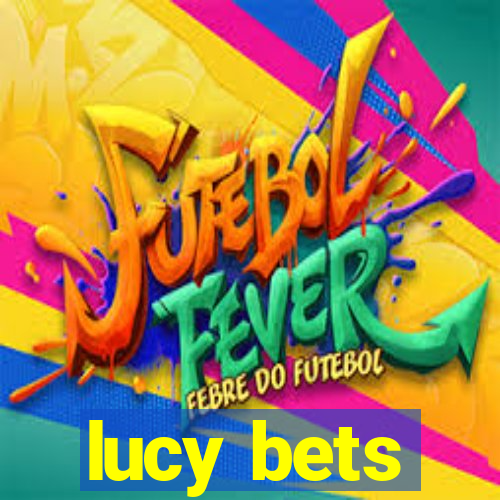 lucy bets