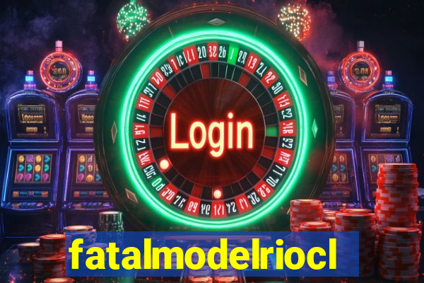 fatalmodelrioclaro