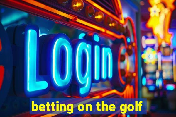 betting on the golf