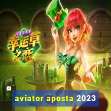 aviator aposta 2023