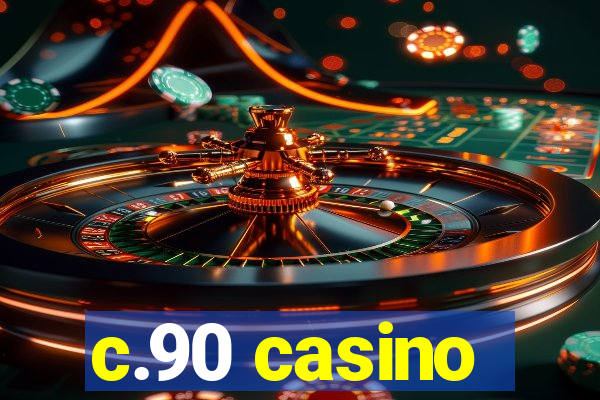 c.90 casino