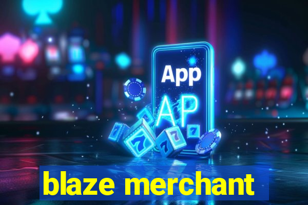 blaze merchant