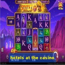 hotels at the casino