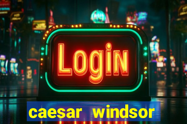 caesar windsor casino hotel