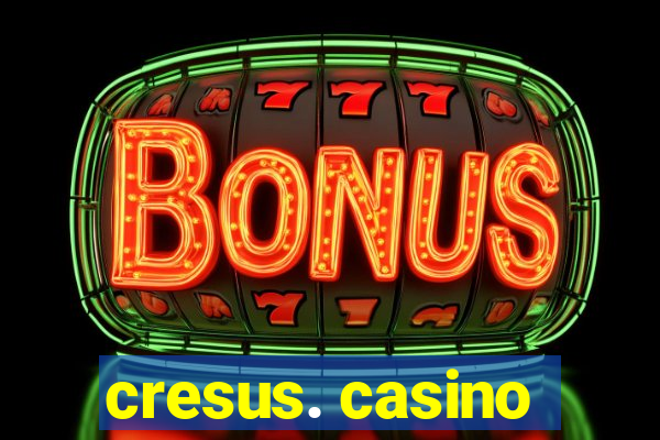 cresus. casino