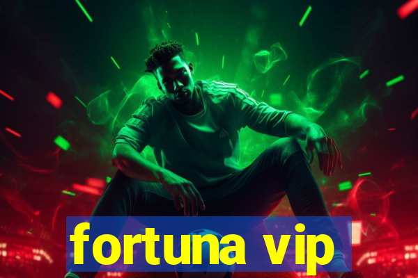 fortuna vip