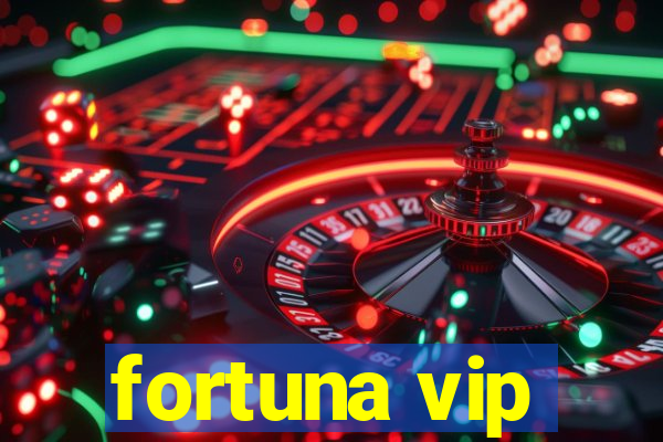 fortuna vip