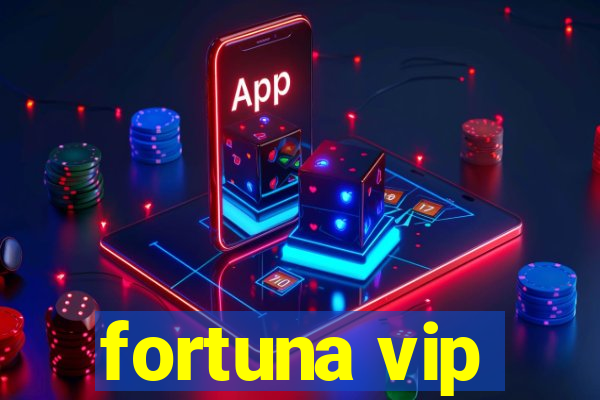 fortuna vip