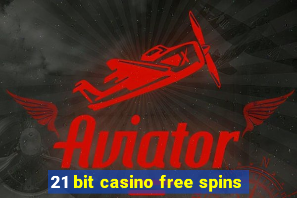 21 bit casino free spins