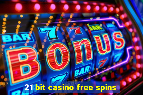 21 bit casino free spins