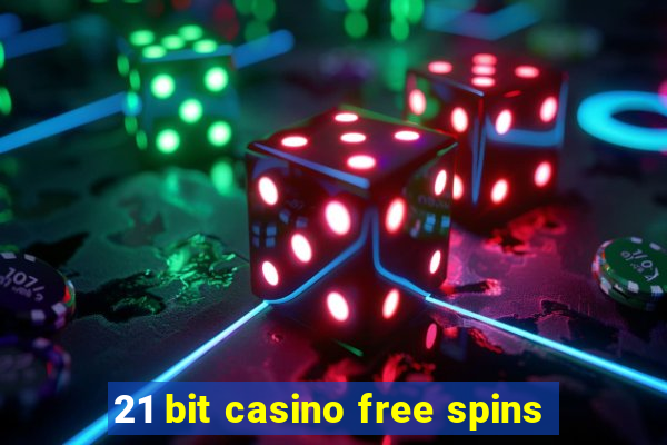 21 bit casino free spins