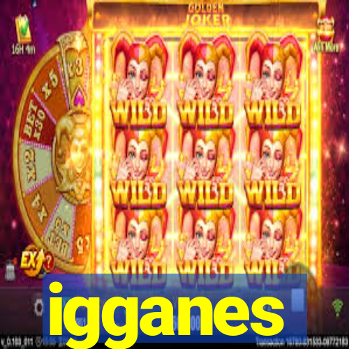 igganes