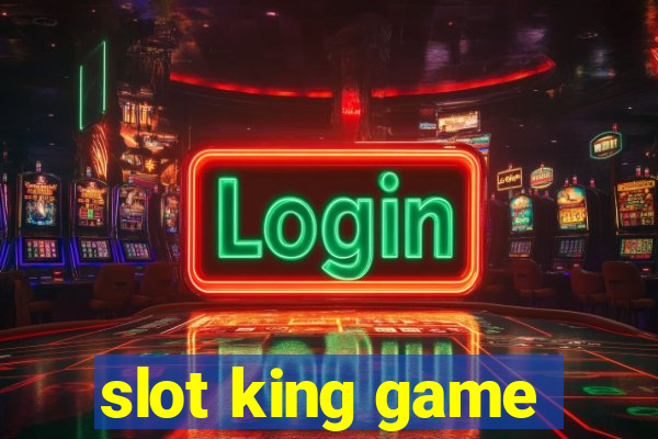 slot king game