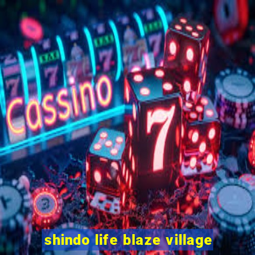 shindo life blaze village