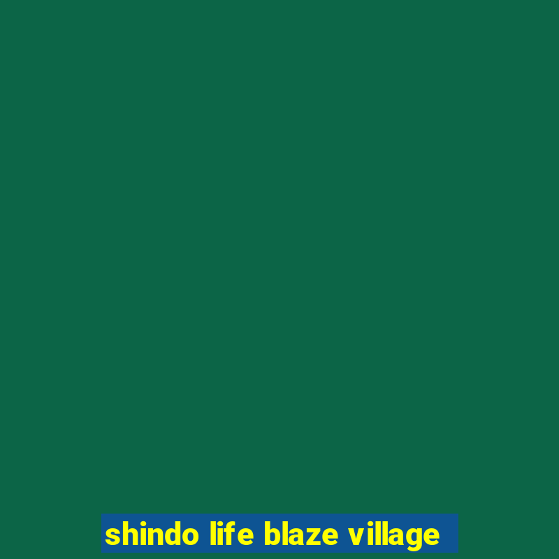 shindo life blaze village