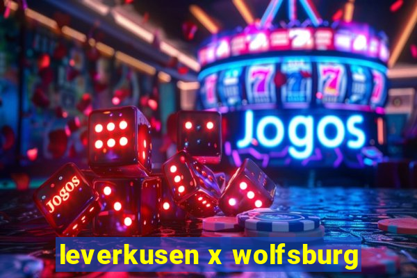 leverkusen x wolfsburg