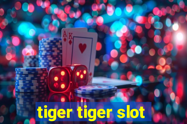 tiger tiger slot