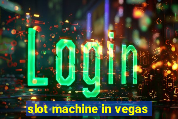 slot machine in vegas