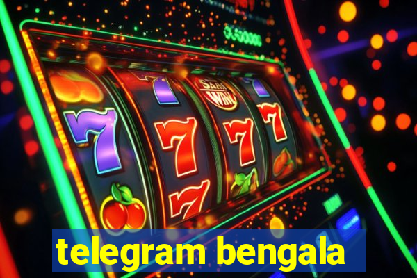 telegram bengala