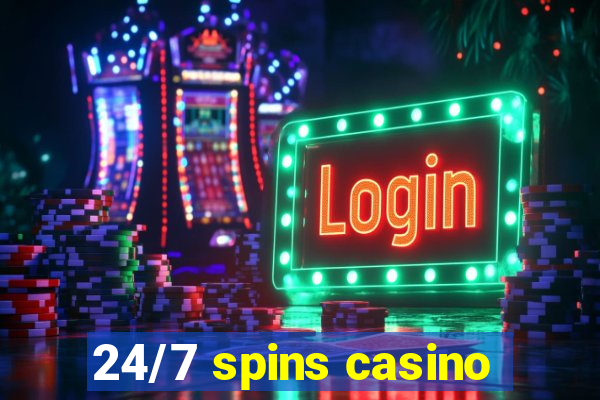 24/7 spins casino