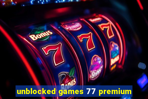 unblocked games 77 premium