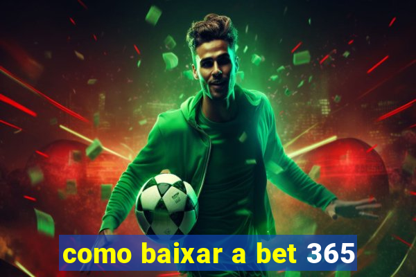 como baixar a bet 365