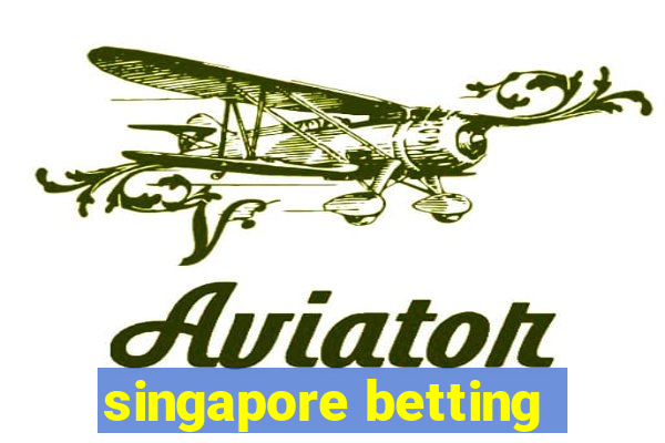 singapore betting