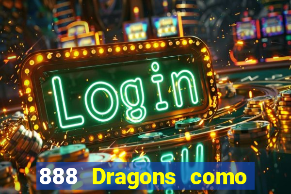 888 Dragons como ganhar 888 dragon