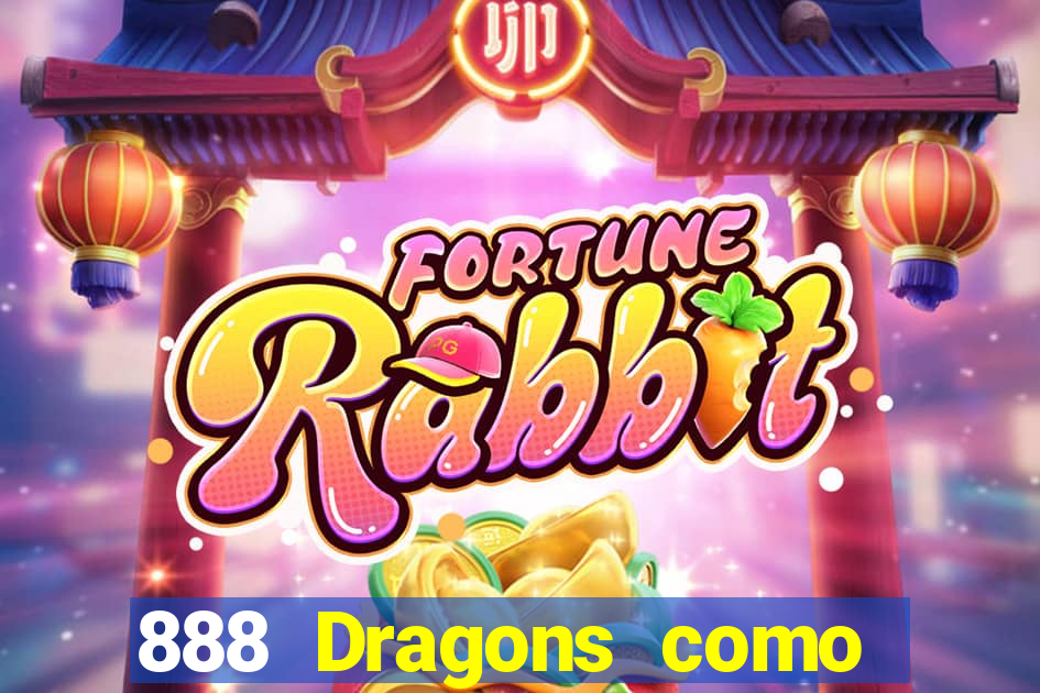 888 Dragons como ganhar 888 dragon