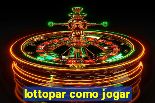 lottopar como jogar