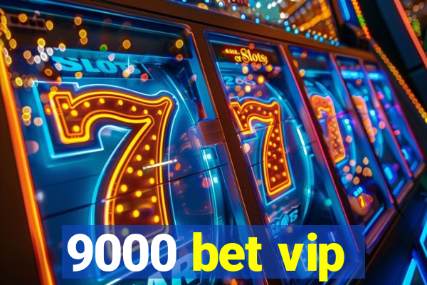 9000 bet vip