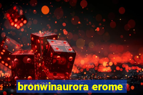 bronwinaurora erome