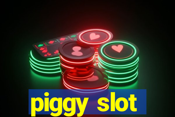 piggy slot