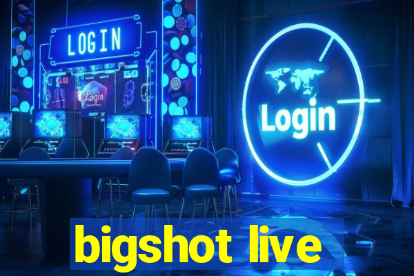 bigshot live