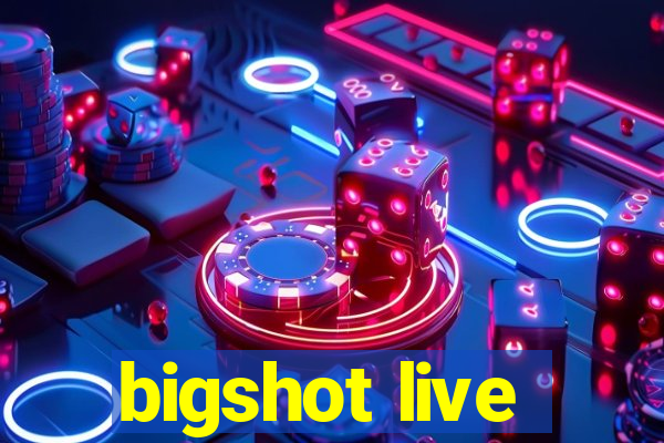 bigshot live