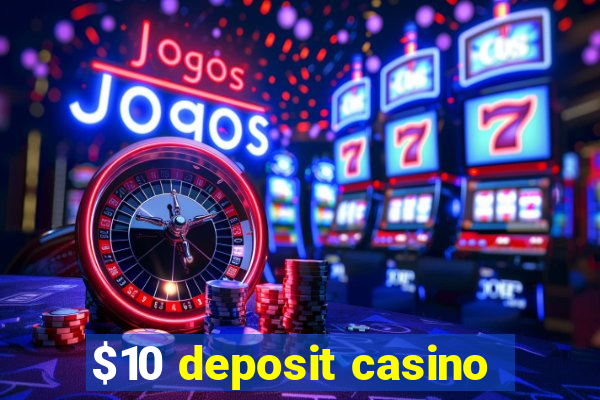 $10 deposit casino