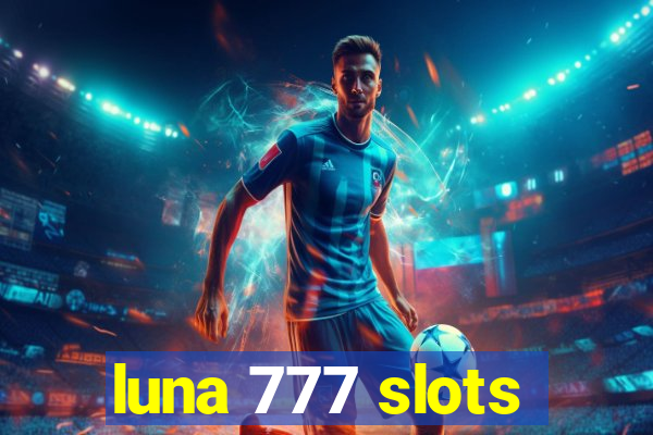 luna 777 slots